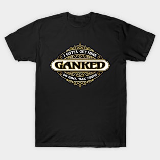 Ganked T-Shirt